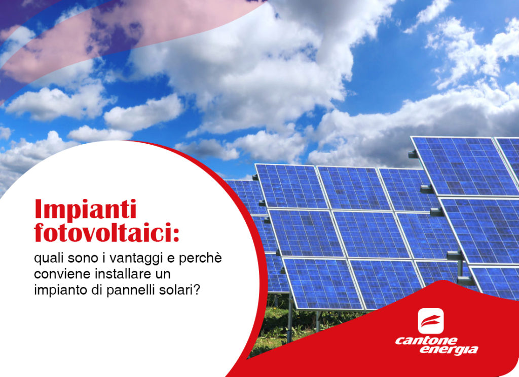 Impianti fotovoltaici quali sono i vantaggi? Cantone Energia Impianti fotovoltaici quali sono i vantaggi? Cantone Energia